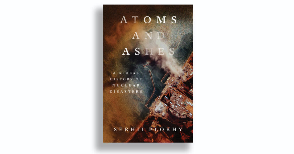 atoms and ashes a frightening tour of six nuclear accidents