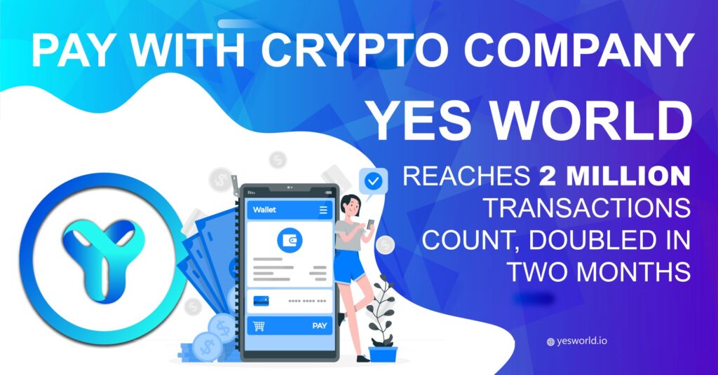 Leading Cryptocurrency YES WORLD reaches a milestone of 2 million transactions, doubled in last 2 months