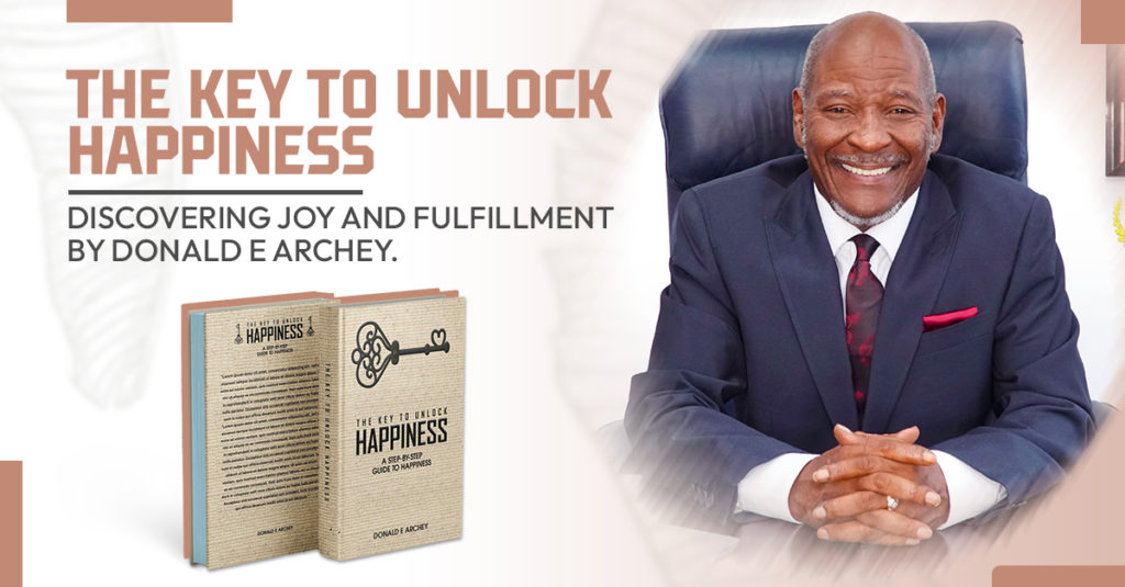 Destined for Distinction: Donald E. Archey’s ‘The Key to Unlock Happiness’ – A 2023 Literary Masterpiece in the Making